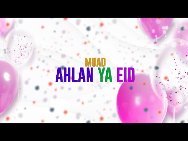 Muad - Ahlan Ya Eid | اهلاً يا عيد (Vocals Only) class=
