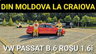 Din MOLDOVA la Craiova - VW PASSAT B6 roșu ca FOCU și pe benzina 1.6 @DCLeulescu