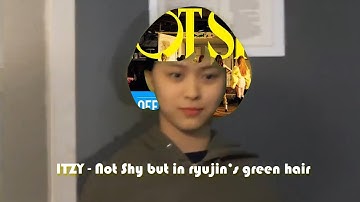 itzy not shy mv but on ryujin