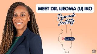 Meet Dr. Ijeoma (Ij) Iko - Pinnacle Fertility Illinois