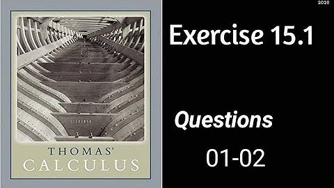 Exercise 15.1 || Questions 01-02 || Thomas Calculus