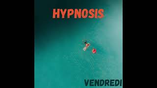 Vendredi - Hypnosis ( Free Download & Free Copyright )