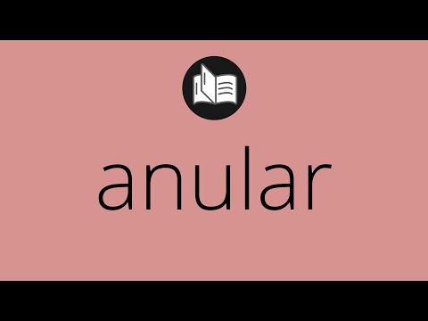 Video: ¿Cuál es el significado de anular?