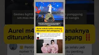 Aurel m4rah anaknya diturunin dari panggung #shorts #trending #viral