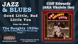 Video thumbnail of "Cliff Edwards (AKA Ukulele Ike) - Good Little, Bad Little You"