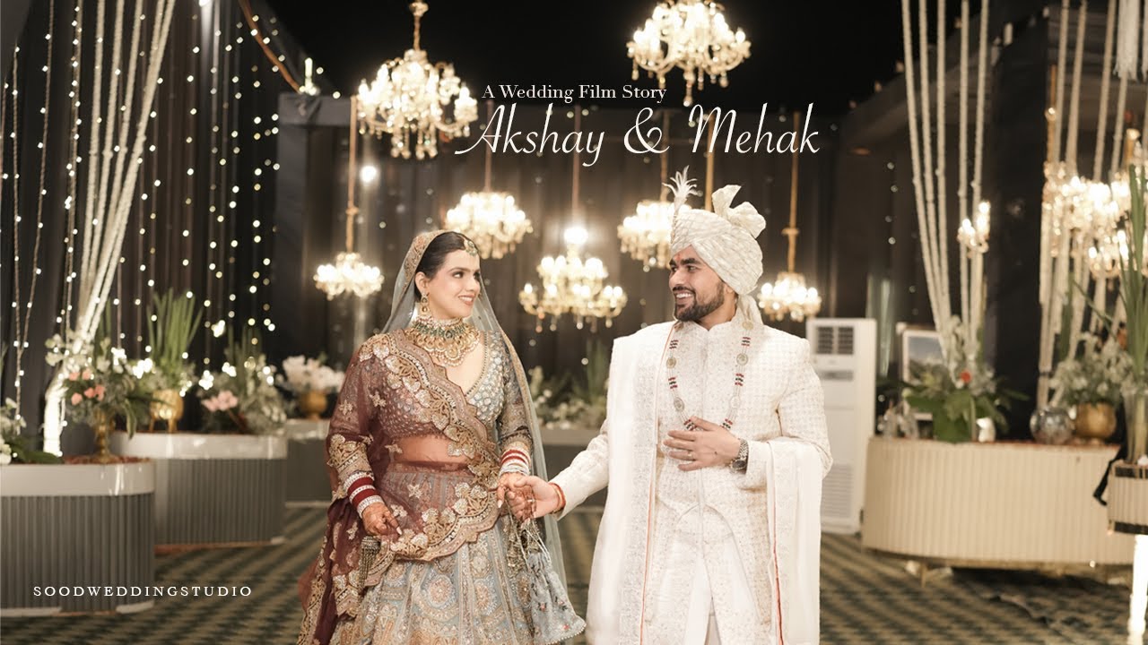 Best 4k Wedding Film Story. AKSHAY & MEHAK || SoodWeddingStudio || 9872936329 ||