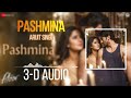 Pashmina 3 D Song Fitoor Aditya Roy Kapur Katrina Kaif Amit Trivedi Youngsta Creates Pashmina 3 D Song Fitoor Aditya Roy Kapur Katrina Kaif Amit Trivedi Youngsta Creates