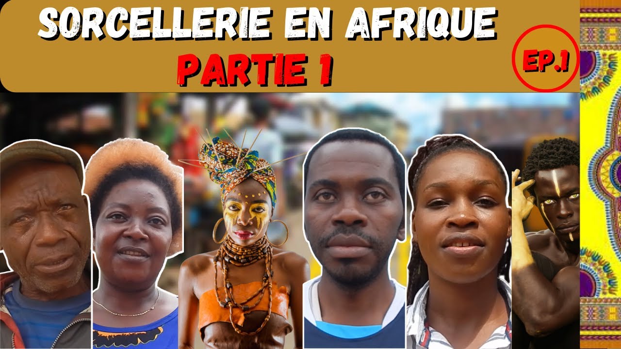 Sorcellerie en Afrique : Mythes, Croyances et Réalités - Partie 1 #