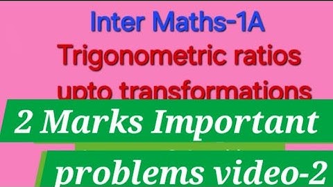 Inter Maths 1A Trigonometric Ratios upto transformations.2Marks Important problems Video -2