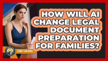 How Will AI Change Legal Document Preparation For Families? - Family Law Gurus