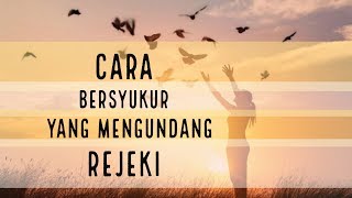 Motivasi Hidup Sukses - CARA BERSYUKUR PENGUNDANG REJEKI DAN NIKMAT!!