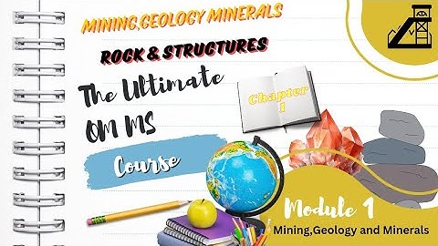 Mining, Geology, and Minerals | Mining Inspector & DGMS Exam Prep | Module 1
