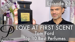 Top 10 Best Tom Ford Perfumes on Persolaise Love At First Scent episode 283
