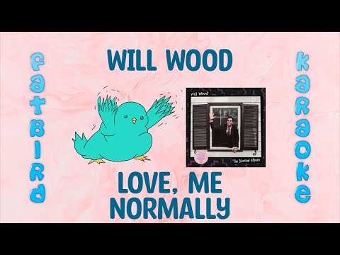 Will Wood Love Me Normally Fatbird Karaoke 