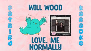 Will Wood - Love, Me Normally - Fatbird Karaoke
