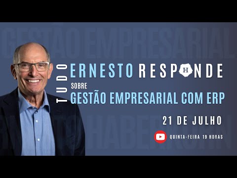21/7/2022: Ernesto responde:  Gestão Empresarial com ERP