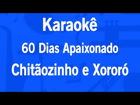 Video thumbnail for Karaokê 60 Dias Apaixonado - Chitãozinho e Xororó