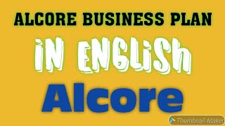 ?ALCORE Business Plan in English?Full detail in English |Alcore's first ever video in English|?