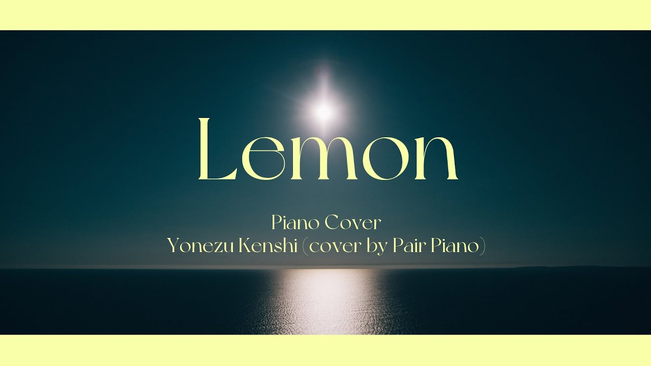 요네즈 켄시 (米津玄師 / Yonezu Kenshi) - Lemon Piano Cover 피아노 커버