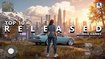 10 Brand New Mobile Games you MUST PLAY