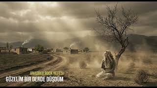 Güzelim Bir Derde Düştüm Anadolu Rock Nefesi Yeni Yorumu Ile Sizlerle Türkü