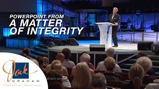 PowerPoint from: A Matter of Integrity | PowerPoint with Dr. Jack Graham