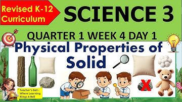 SCIENCE 3 QUARTER 1 WEEK4 DAY 1 REVISED K-12 MATATAG Physical Properties of Solid
