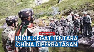 Viral, Tentara India Cegat Pasukan China di Perbatasan