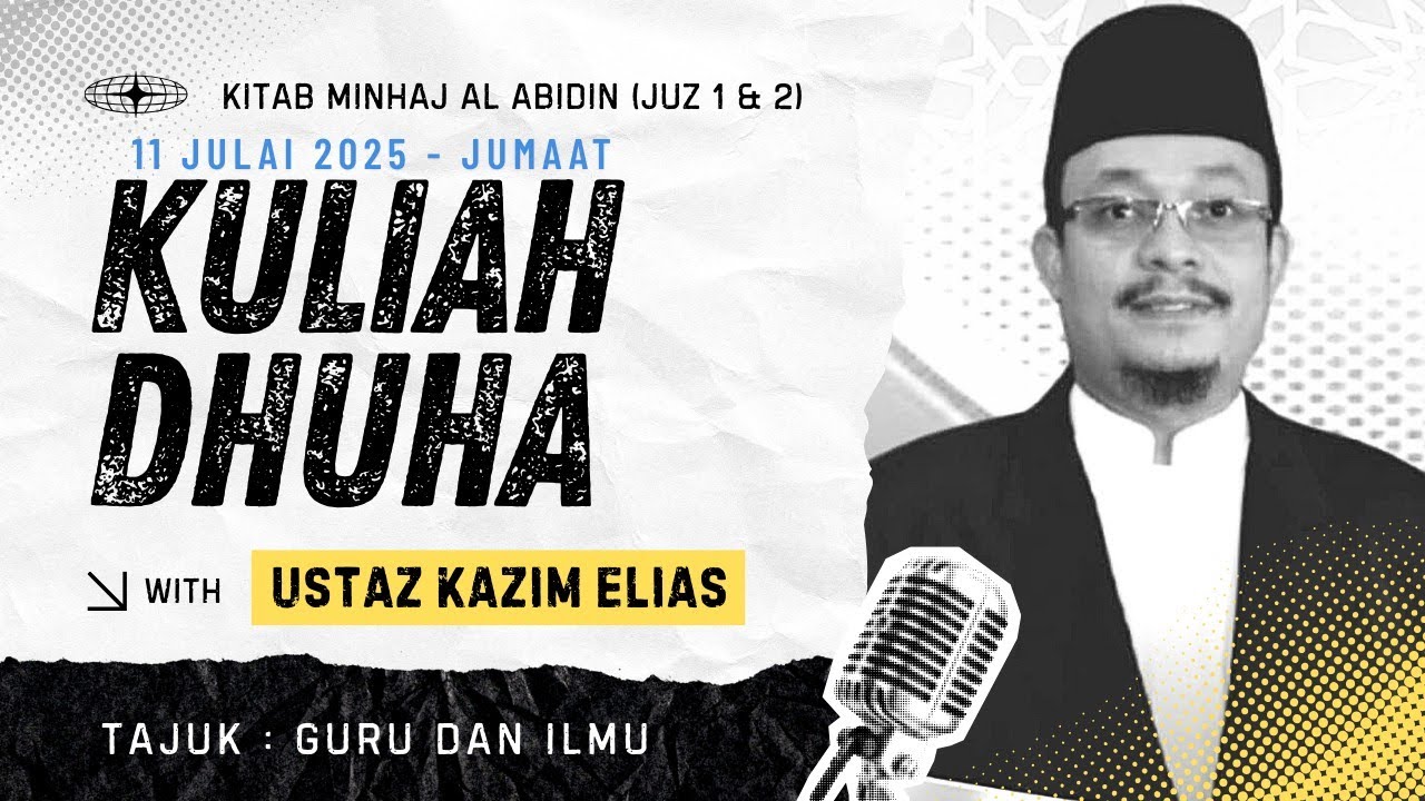 11.07.2025 I KULIAH DHUHA I USTAZ KAZIM