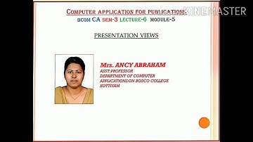 COMPUTER APPLICATION FOR PUBLICATIONS; LECTURE-6; PRESENTATION VIEWS; BCOMCA; SEM-3; MODULE-5