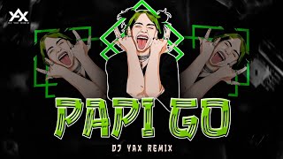 Download Lagu Papi Go Remasterd Dj Yax Remix MP3