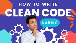 How to Write Clean Code: Naming Variables, Functions, and Classes