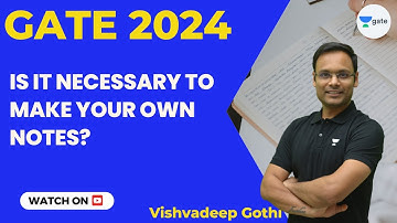 Is it Necessary to Make your own notes? GATE 2024 | Vishvadeep Gothi