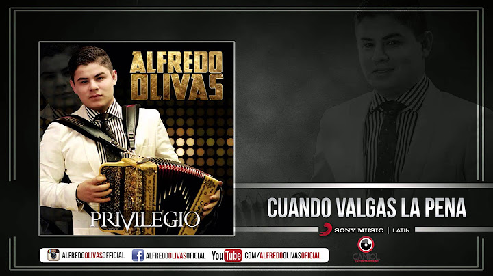 Alfredo Olivas - Cuando Valgas La Pena ( Estudio 2015)