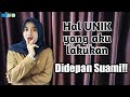 HAL UNIK YANG AKU LAKUKAN DIDEPAN SUAMI !!