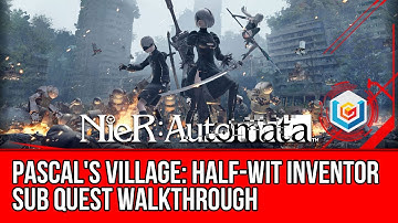 Nier: Automata Half-wit Inventor Sub Quest Walkthrough - Pascal