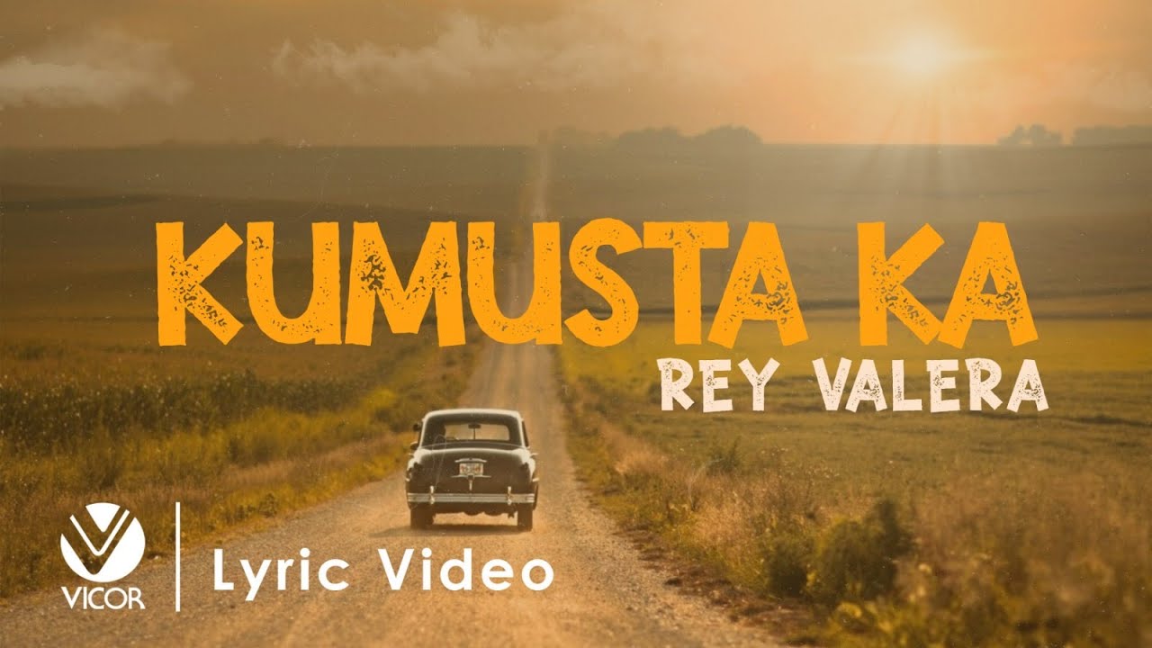 Kumusta Ka   Rey Valera Official Lyric Video