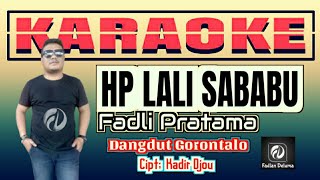 HP LALI SABABU KARAOKE Fadli Pratama - Dangdut Gorontalo Cipt Kadir Djou || Audio Jernih