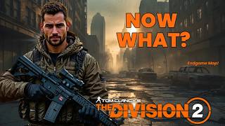 You Reached Endgame Now What? The Division 2 Map Explained Ep. 10