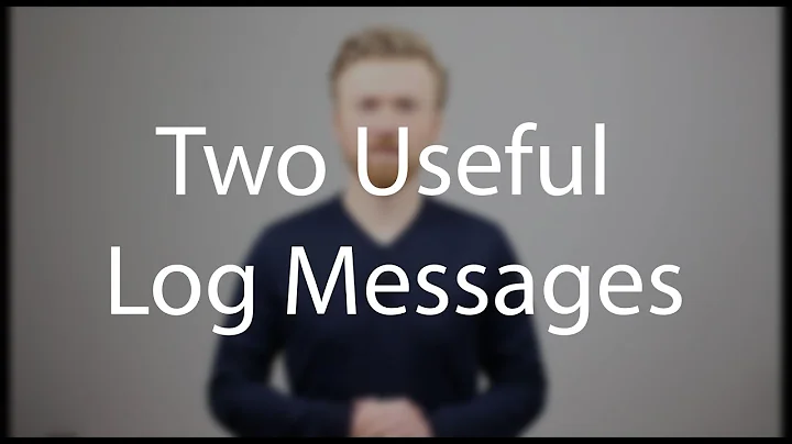 Two Useful Log Messages