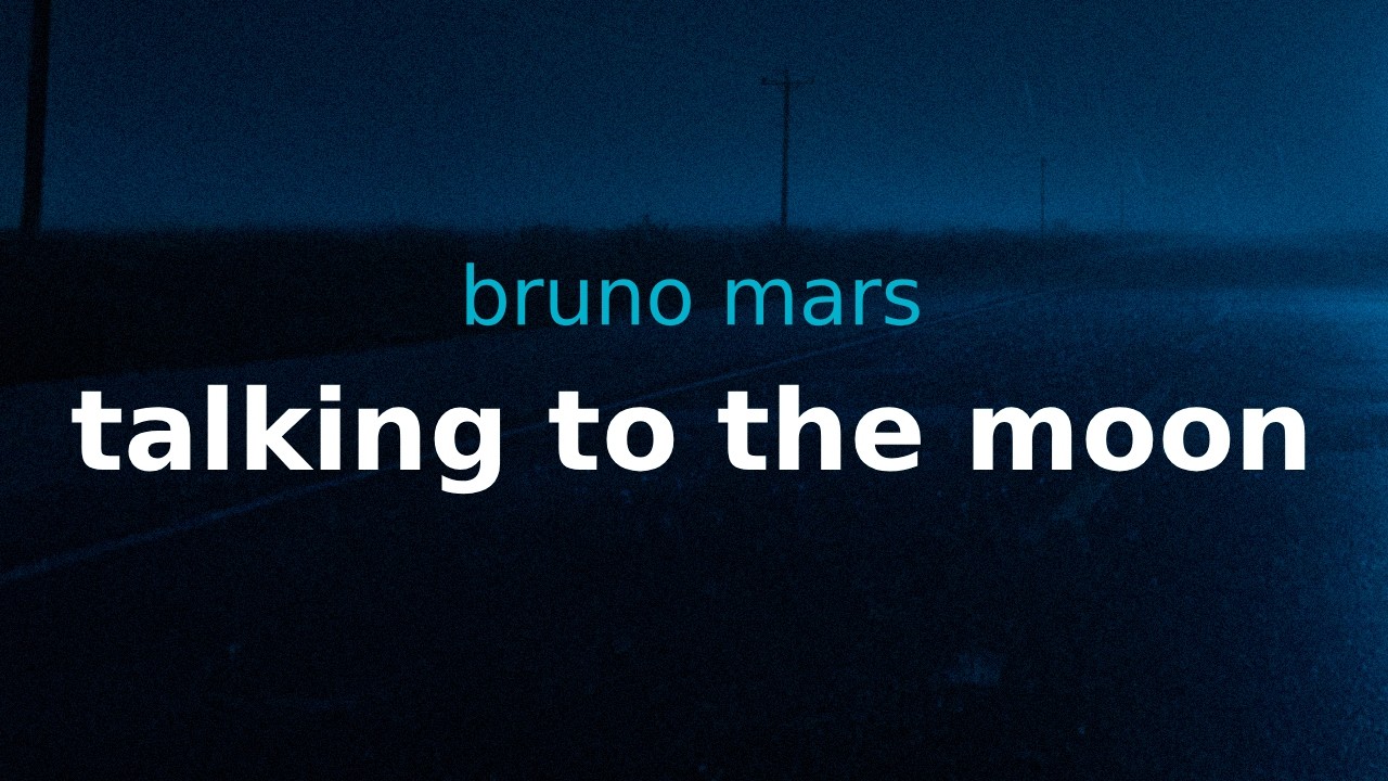 bruno mars - talking to the moon | lyrics