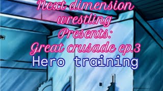 N.D.W.: presents : the great crusade ep,3 hero training