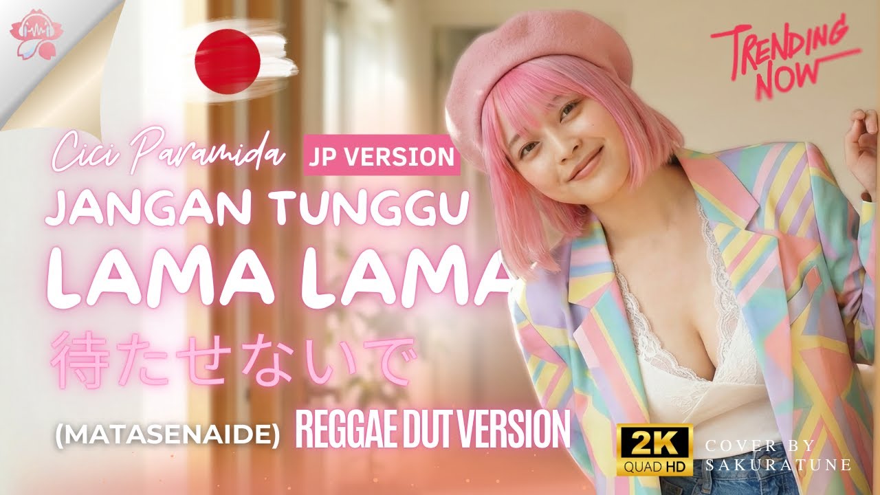 Viral🔥[REGGAE DUT] Cici Paramida - Jangan Tunggu Lama Lama (Versi Jepang / Japanese Ver.)