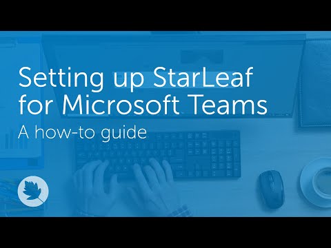 Setting up StarLeaf for Microsoft Teams | How-to