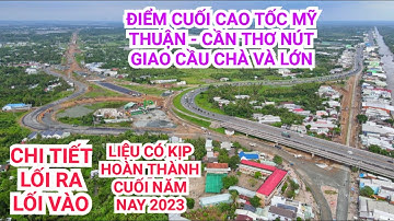Lộ rõ lối ra lối vào cao tốc Mỹ Thuận - Cần Thơ tại nút giao điểm cuối cầu Chà Và Lớn | KU ĐẤT TV