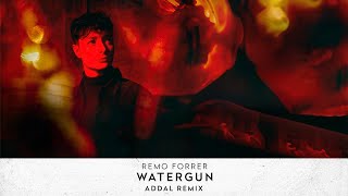 Remo Forrer - Watergun (Addal Remix)