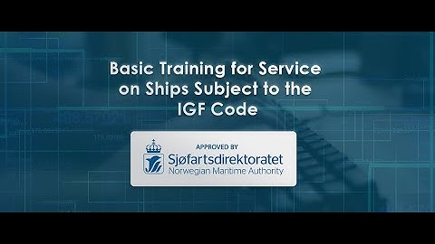 BASIC TRAINING FOR SERVICE ON SHIPS SUBJECT TO THE IGF CODE