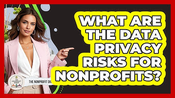 What Are The Data Privacy Risks For Nonprofits? - The Nonprofit Digest