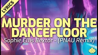 Sophie Ellis Bextor  Murder On The Dancefloor (PNAU Remix) [Lyrics]