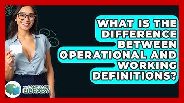 What Is The Difference Between Operational And Working Definitions? - The Language Library